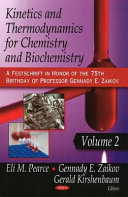 Kinetics and Thermodynamics for Chemistry and Biochemistry: A Festscript in Honor of the 75th Birthday of Professor Gennady E. Zaikov